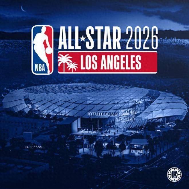 NBA:NBA官方：2026年全明星赛将在快船主场举行